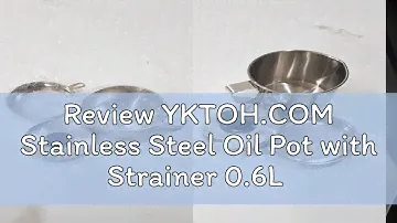 Review YKTOH.COM Stainless Steel Oil Pot with Strainer 0.6L or 1.1L